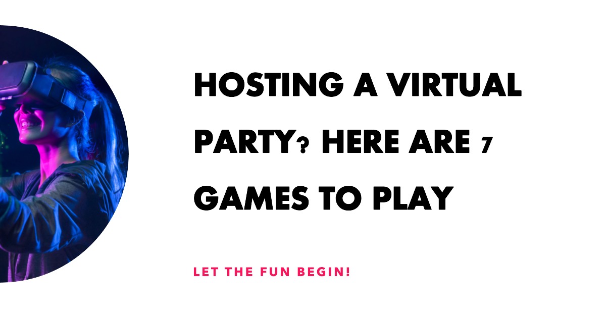 Read more about the article Hosting A Virtual Party? Here Are 7 Games To Play