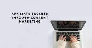 Read more about the article Content Marketing Strategies for Affiliate Success