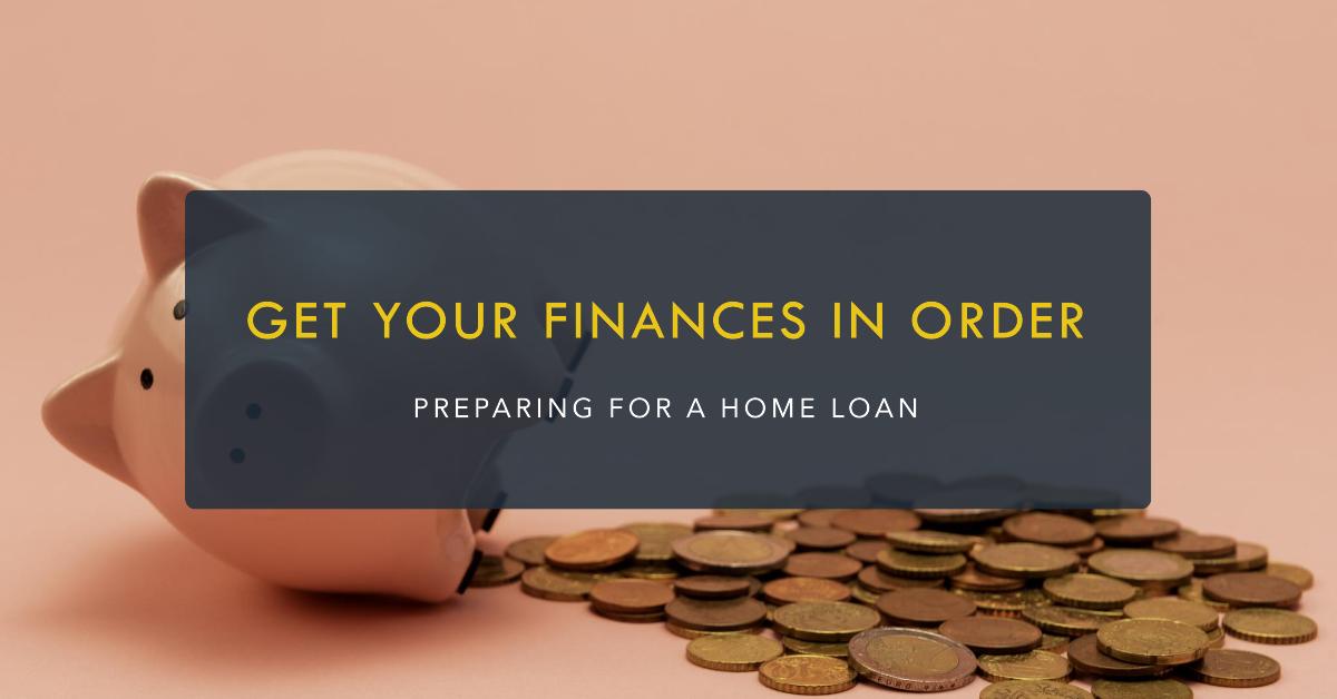 You are currently viewing How to Prepare Your Finances for a Home Loan
