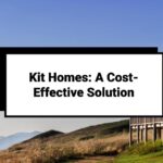 The Financial Benefits of Kit Homes: Are They Really Worth It?