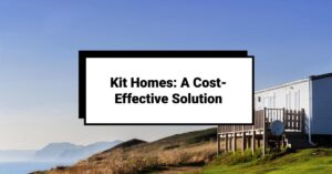 Read more about the article The Financial Benefits of Kit Homes: Are They Really Worth It?